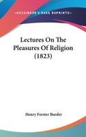 Lectures On The Pleasures Of Religion 1166984915 Book Cover