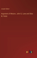 Argument of Messrs. John Q. Lane and Silas W. Pettit 3385209803 Book Cover