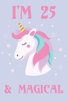 I'm 25 And Magical Happy Birthday 25 Years Old Unicorn Journal Notebook: Lined Notebook / Journal Gift, 100 Pages, 6x9, Soft Cover, Matte Finish 1661723659 Book Cover