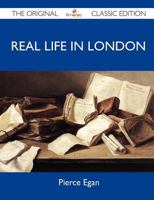 Real Life In London, Volumes I. and II. 1497388082 Book Cover
