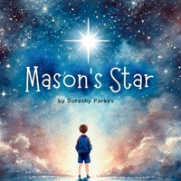 Mason's Star: A Heartfelt Story About Grief, Helping Children Understand Death, and the Unbreakable Bond With a Parent B0F1KFKQQG Book Cover
