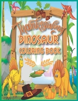 Thanksgiving Dinosaur Coloring Book: Dinosaur Coloring Book for Kids Best Illustration, Thanksgiving Books for Kids, Thanksgiving Coloring Books for ... Thanksgiving Books, Thanksgiving Gift Ideas. B08MHMP31R Book Cover