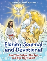 Elohim Journal and Devotional: God the Father, the Son and the Holy Spirit 1664204237 Book Cover