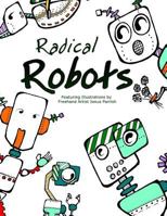 Radical Robots: Coloring Book 1947676024 Book Cover