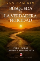 Búsqueda de la Verdadera Felicidad B0FZSBTGFY Book Cover