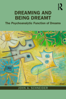 Dreaming and Being Dreamt: The Psychoanalytic Function of Dreams 1032471107 Book Cover