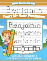Letter Tracing for Kids Benjamin Trace my Name Workbook: Tracing Books for Kids ages 3 - 5 Pre-K & Kindergarten Practice Workbook 1981467955 Book Cover