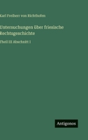 Untersuchungen über friesische Rechtsgeschichte: Theil III Abschnitt I (German Edition) 3563927251 Book Cover