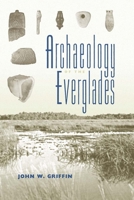 Archaeology of the Everglades (Florida Museum of Natural History Ripley P. Bullen Series) 081305480X Book Cover