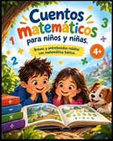 Cuentos matemáticos para niños y niñas. Breves y entretenidos relatos con matemática básica. 4+: Cuentos cortos para acercarse a los conceptos básicos ... multiplicación y división. (Spanish Edition) B08P6LJF13 Book Cover
