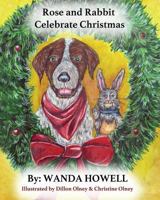 Rose and Rabbit Celebrate Christmas 1543054838 Book Cover