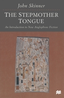 The Stepmother Tongue: An Introduction to New Anglophone Fiction 0333676149 Book Cover