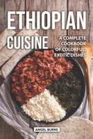 Ethiopian Cuisine: A Complete Cookbook of Colorful, Exotic Dishes 108961053X Book Cover