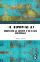 The Fluctuating Sea: Architecture and Movement in the Medieval Mediterranean 0367608464 Book Cover
