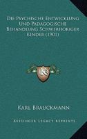 Die Psychische Entwicklung Und Padagogische Behandlung Schwerhoriger Kinder (1901) 1166710084 Book Cover