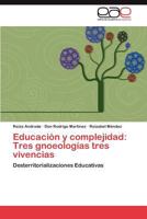 Educacion y Complejidad: Tres Gnoseologias Tres Vivencias 3848462915 Book Cover