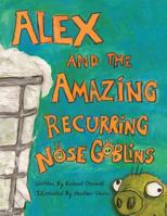 Alex and the Amazing Recurring Nose Goblins 0578013126 Book Cover