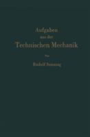 Aufgaben Aus Der Technischen Mechanik: Graphische Statik, Festigkeitslehre, Dynamik 3642926606 Book Cover