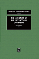 The Economics of the Internet and E-Commerce 0762309717 Book Cover