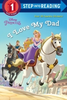 I Love My Dad (Disney Princess) 073643755X Book Cover