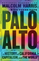 Palo Alto: A History of California, Capitalism, and the World 0316592013 Book Cover