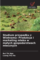 Studium przypadku z Wietnamu: Produkcja i marketing mleka w malych gospodarstwach mlecznych (Polish Edition) 6206763676 Book Cover