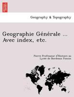 Geographie Générale ... Avec index, etc. 1241745625 Book Cover
