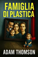 Famiglia di Plastica (Italian Edition) B0FJ6KRJWL Book Cover