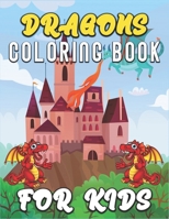 Dragons Coloring Book for Kids: Amazing Dragons Coloring Activity Book For Children With Large Coloring Pages & sheets inside (ages 4-8) 1676820205 Book Cover