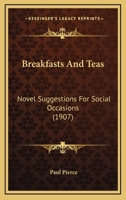 Breakfasts and Teas ; Novel Suggestions for Social Occasions 9355893647 Book Cover