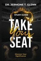 Take Your Seat - Study Guide: Discover Your Significance 1959095471 Book Cover