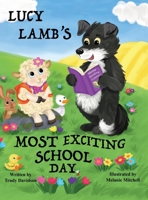 Lucy Lamb's Most Exciting School Day: Encourages a positive attitude towards school and learning. (Lucy Lamb's Adventures) 1739121759 Book Cover