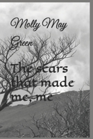 The scars that made me, me B0HB8PLSQG Book Cover
