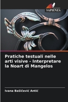 Pratiche testuali nelle arti visive - Interpretare la Noart di Mangelos (Italian Edition) 620717321X Book Cover