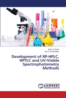 Development of RP-HPLC, HPTLC and UV-Visible Spectrophotometry Methods 613984715X Book Cover