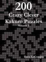 200 Crazy Clever Kakuro Puzzles - Volume 1 0615188214 Book Cover