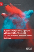 Sustainability Rating Agencies vs Credit Rating Agencies: The Battle to Serve the Mainstream Investor 3030716929 Book Cover