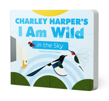Charley Harper's I Am Wild in the Sky Board Book 1087508177 Book Cover