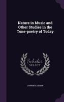 Nature in Music, and Other Studies in the Tone-poetry of Today 0548770271 Book Cover