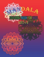 Mandala Coloring Book for kids ages 4-8: A Kids Coloring Book with Fun, Easy, and Relaxing Mandalas for Boys, Girls, and Beginners B084DH88SP Book Cover