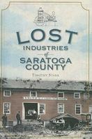 Lost Industries of Saratoga County 1609490797 Book Cover
