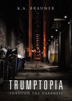 Trumptopia: Through the Darkness 0228865808 Book Cover