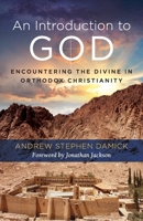 An Introduction to God: Encountering The Divine in Orthodox Christianity 1936270994 Book Cover