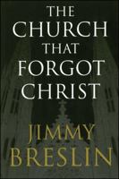 The Church That Forgot Christ 0743266471 Book Cover
