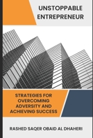 Unstoppable Entrepreneur: Strategies for Overcoming Adversity and Achieving Success B0BVCTWDBZ Book Cover