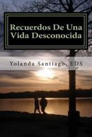 Recuerdos De Una Vida Desconocida 1517699274 Book Cover