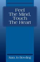 Feel The Mind, Touch The Heart 1432795414 Book Cover