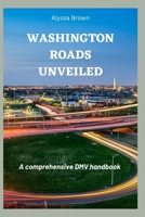 Washington Roads Unveiled: A comprehensive DMV handbook B0CJDFD2PN Book Cover