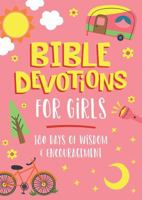 Bible Devotions for Girls: 180 Days of Wisdom and Encouragement 1636096840 Book Cover