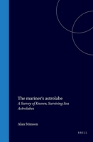 The Mariner's Astrolabe: A Survey of Known, Surviving Sea Astrolabes 9061940176 Book Cover
